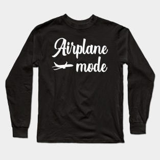 Airplane Mode Funny Vacation Travel World Traveler Long Sleeve T-Shirt